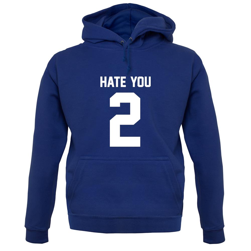 Hate You 2 unisex hoodie Hate You 2 unisex hoodie