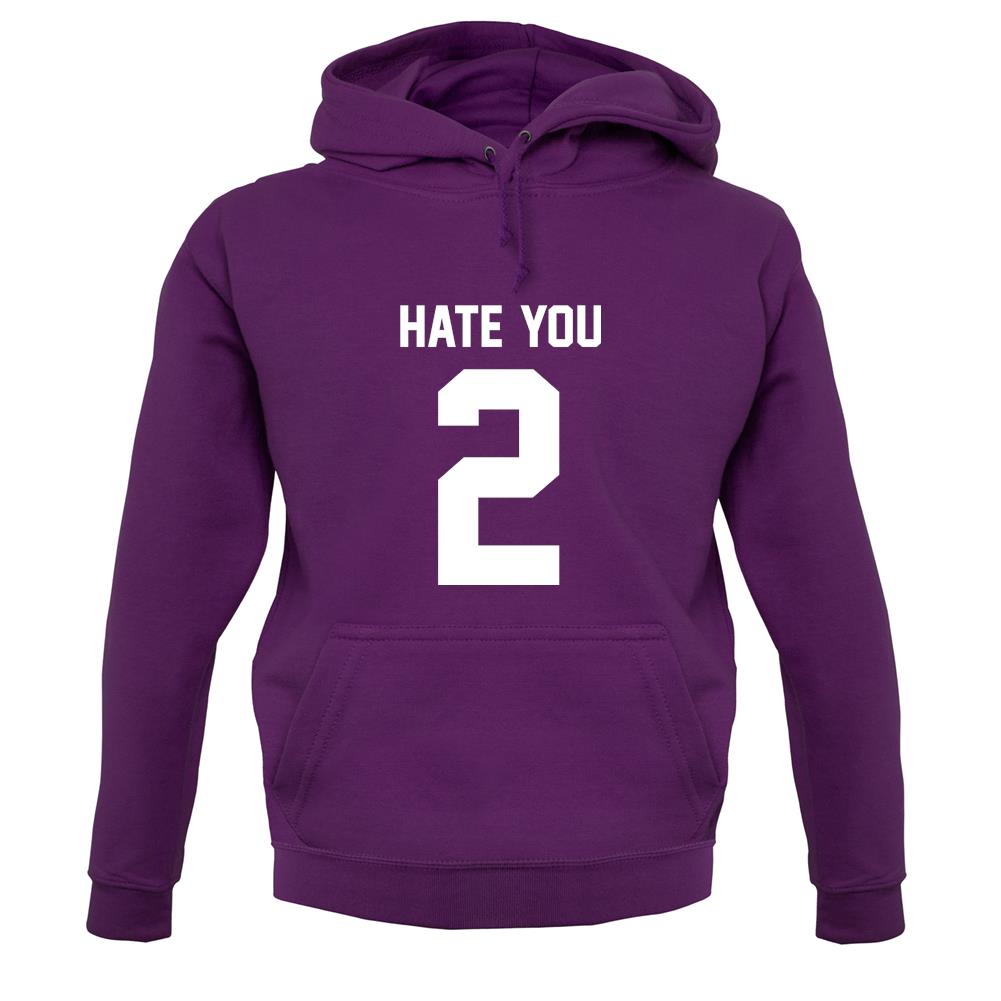 Hate You 2 unisex hoodie Hate You 2 unisex hoodie