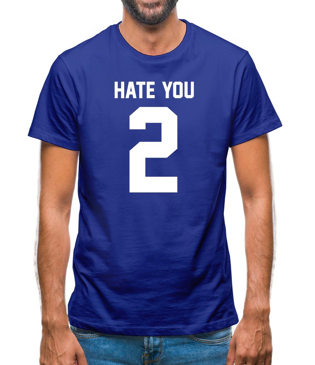 Hate You 2 Mens T-Shirt Hate You 2 Mens T-Shirt