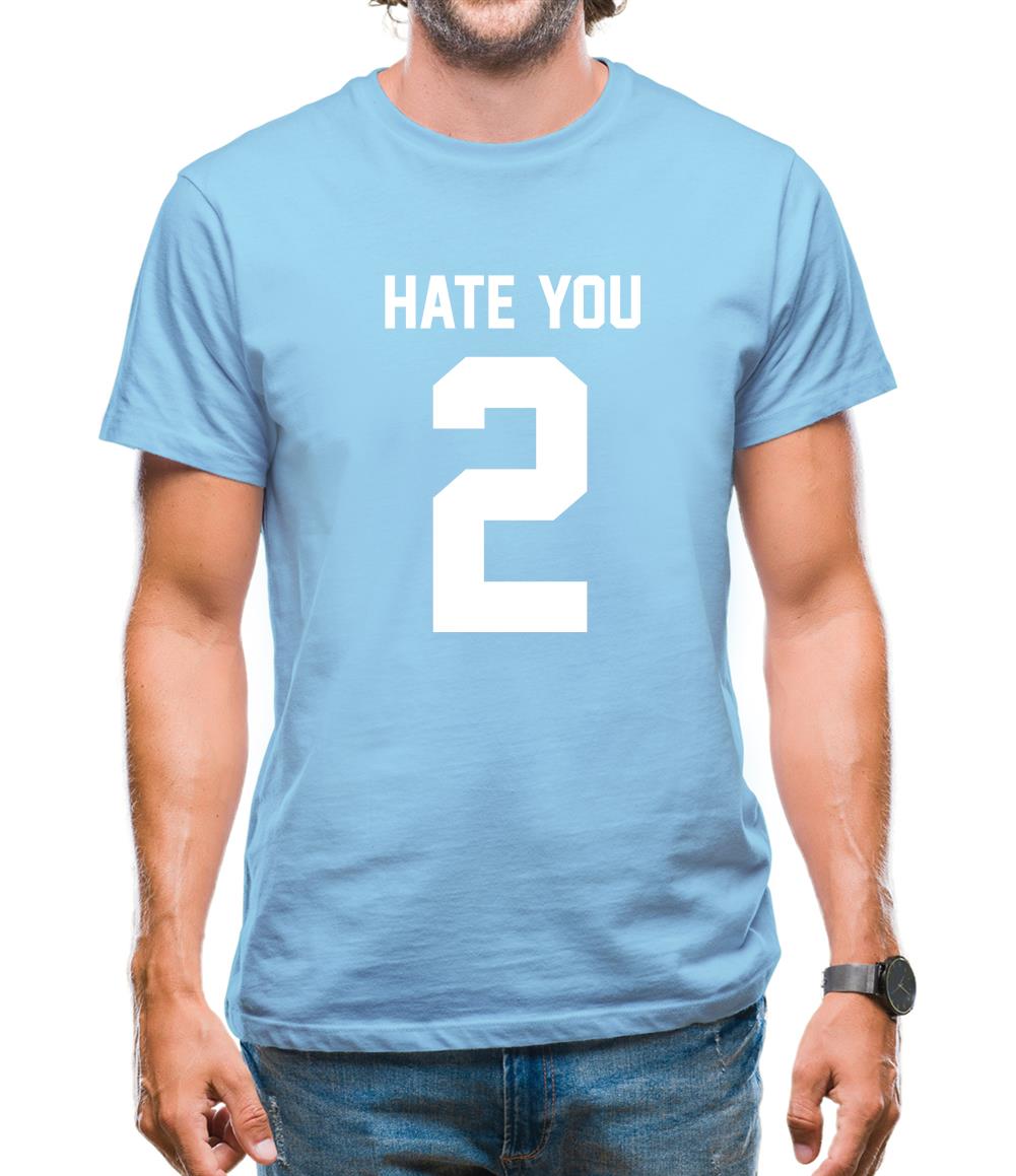 Hate You 2 Mens T-Shirt Hate You 2 Mens T-Shirt