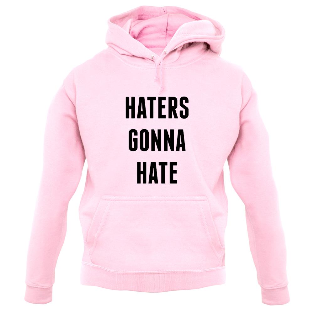 Haters Gunna Hate, Ainters Gunna Aint unisex hoodie Haters Gunna Hate, Ainters Gunna Aint unisex hoodie