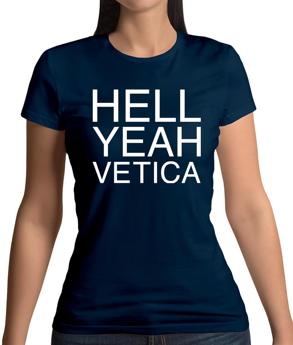 Hell Yeah Vetica Womens T-Shirt Hell Yeah Vetica Womens T-Shirt