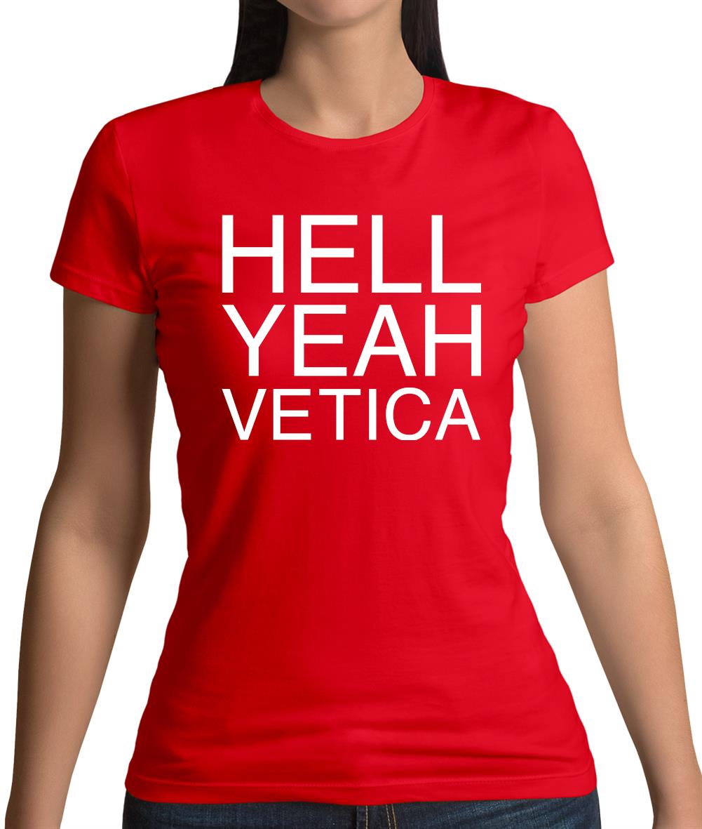 Hell Yeah Vetica Womens T-Shirt Hell Yeah Vetica Womens T-Shirt