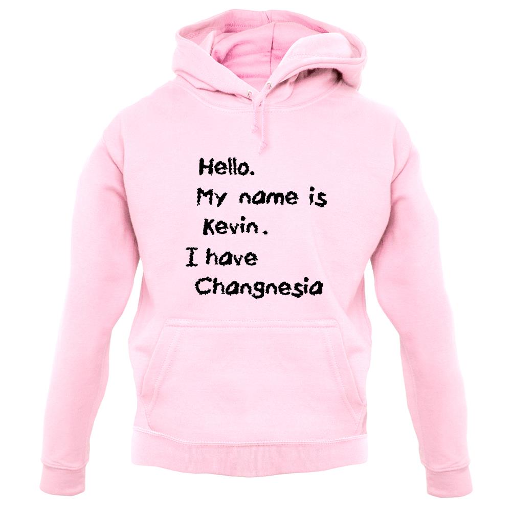 Hello. My Name Is Kevin. I Have Changnesia unisex hoodie Hello. My Name Is Kevin. I Have Changnesia unisex hoodie