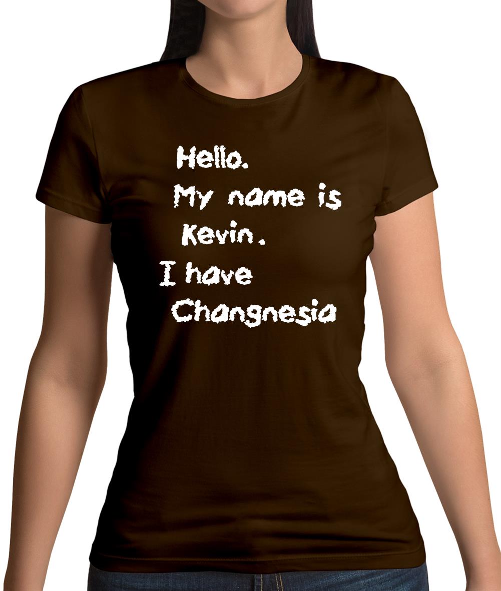Hello. My Name Is Kevin. I Have Changnesia Womens T-Shirt Hello. My Name Is Kevin. I Have Changnesia Womens T-Shirt