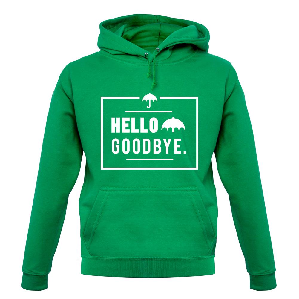 Hello Goodbye Unisex Hoodie Hello Goodbye Unisex Hoodie
