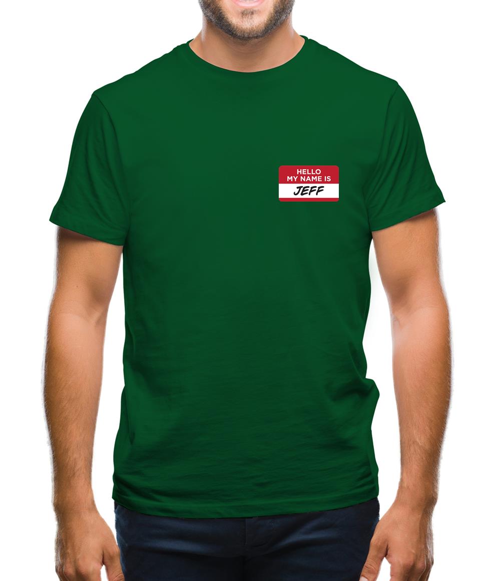 Hello My Name Is Jeff Mens T-Shirt Hello My Name Is Jeff Mens T-Shirt