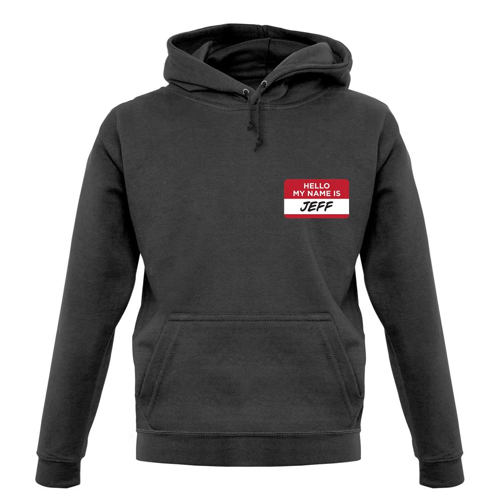 Hello My Name Is Jeff unisex hoodie Hello My Name Is Jeff unisex hoodie