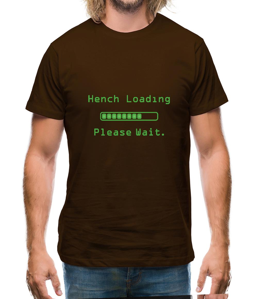 Hench Loading Please Wait Mens T-Shirt Hench Loading Please Wait Mens T-Shirt