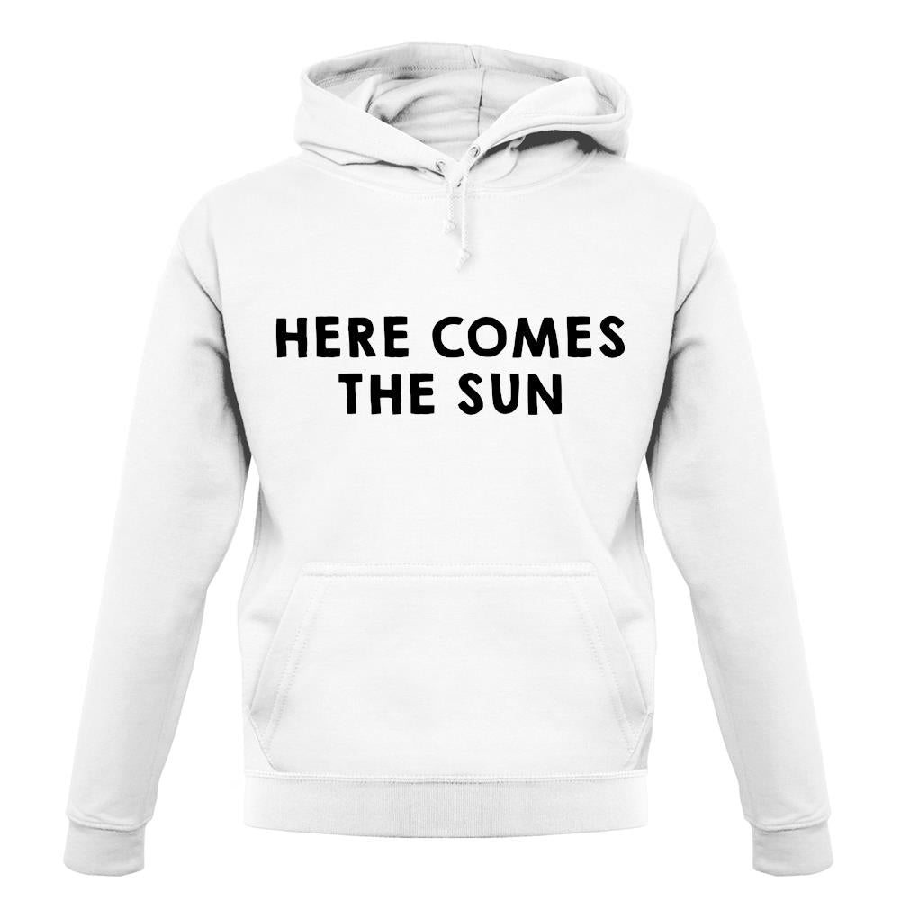Here Comes The Sun unisex hoodie Here Comes The Sun unisex hoodie