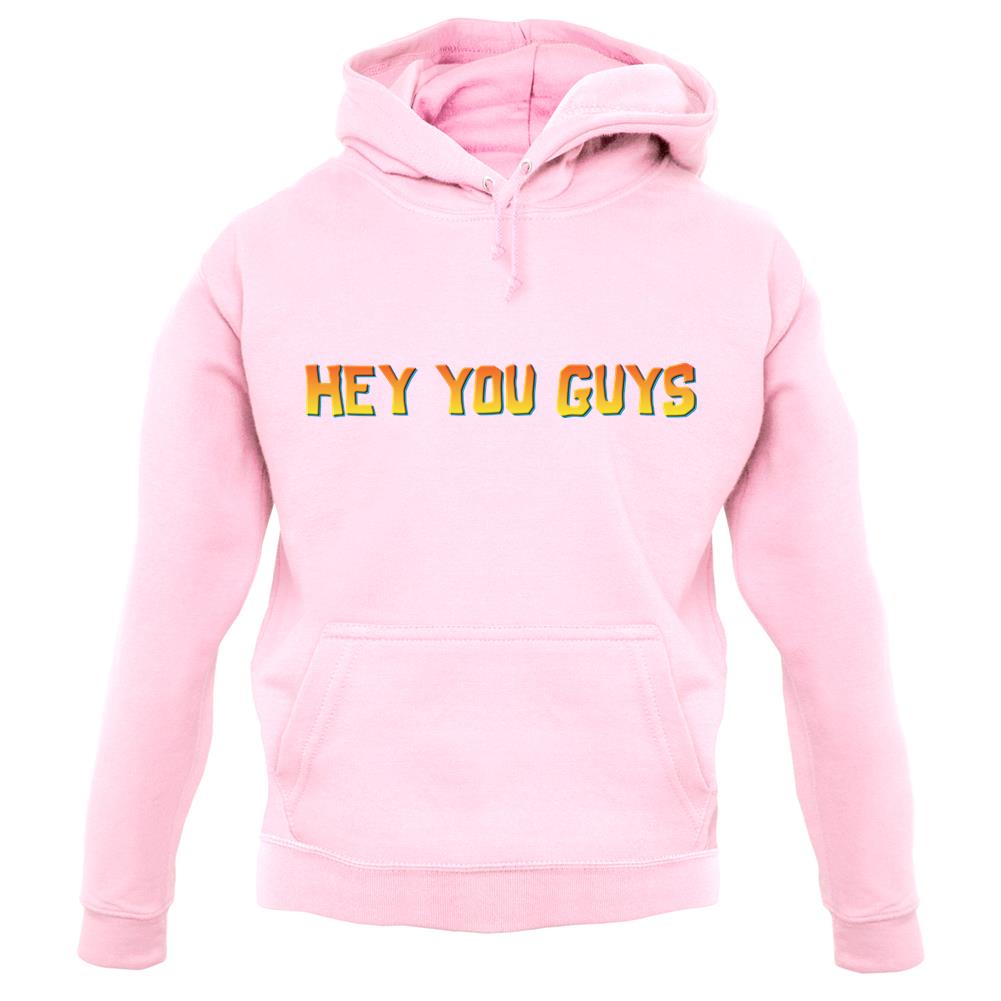 Hey You Guys unisex hoodie Hey You Guys unisex hoodie
