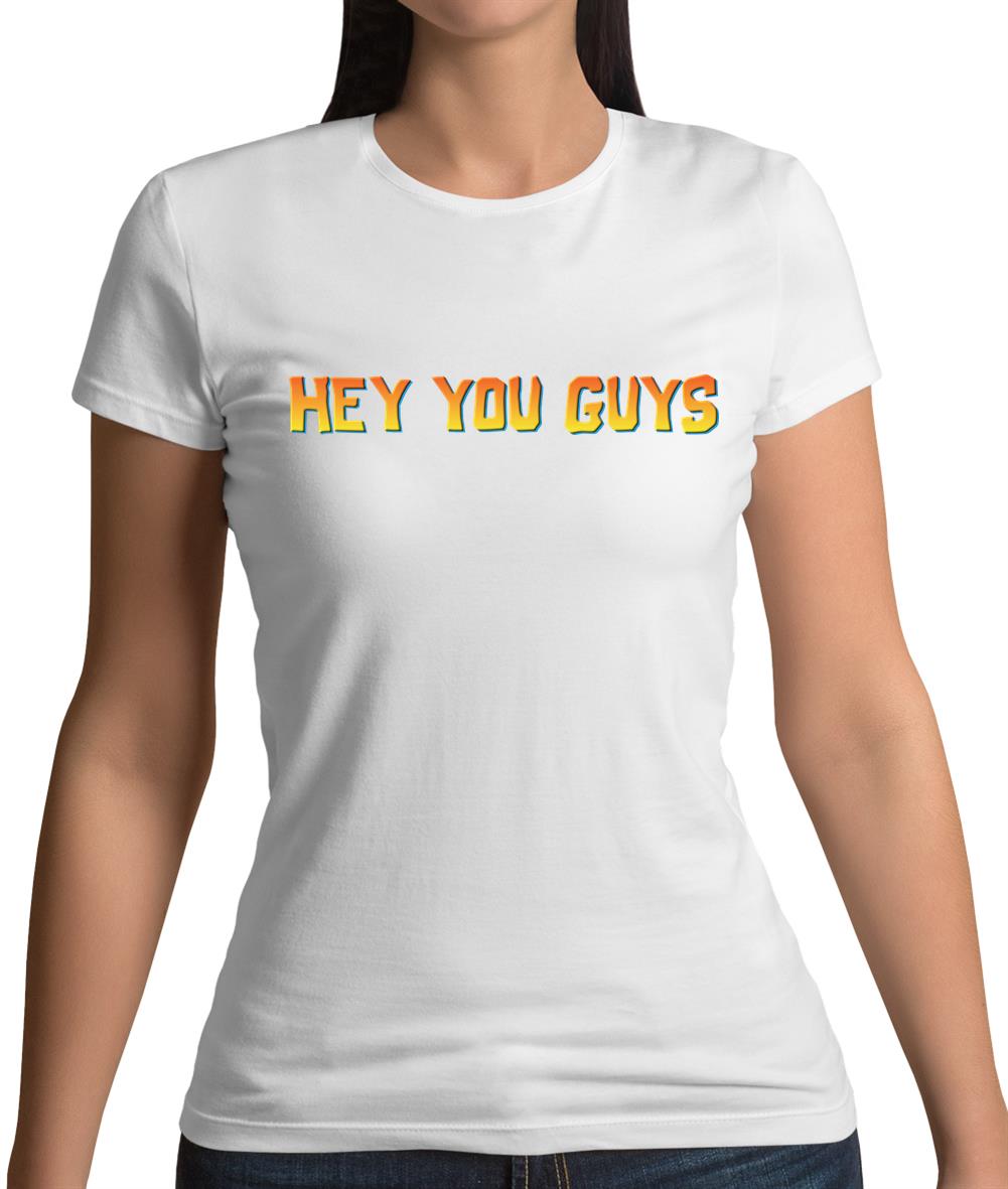 Hey You Guys Womens T-Shirt Hey You Guys Womens T-Shirt