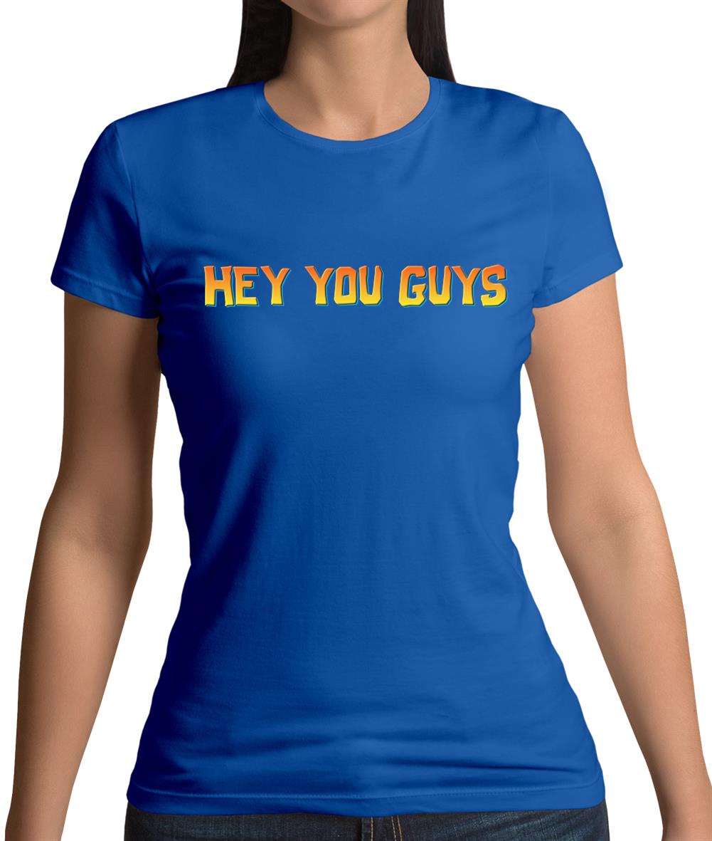 Hey You Guys Womens T-Shirt Hey You Guys Womens T-Shirt