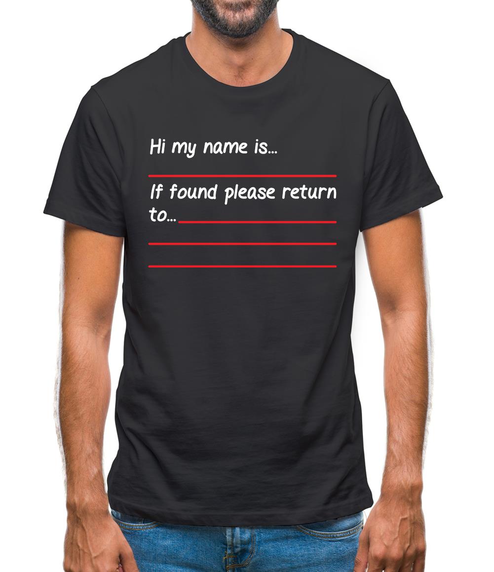 Hi My Name Is, If Found Please Return To Mens T-Shirt Hi My Name Is, If Found Please Return To Mens T-Shirt