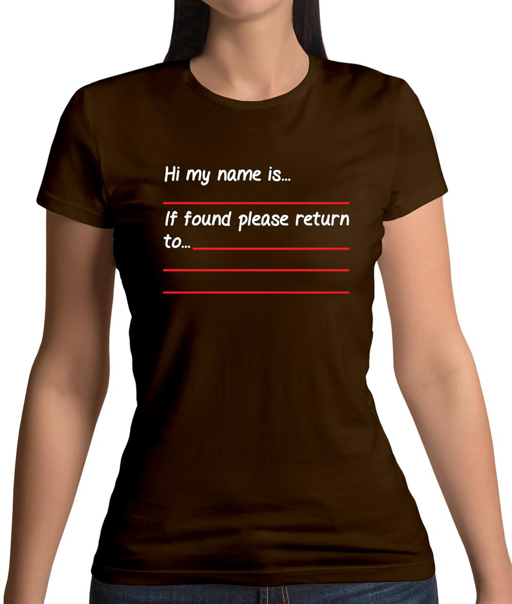 Hi My Name Is, If Found Please Return To Womens T-Shirt Hi My Name Is, If Found Please Return To Womens T-Shirt