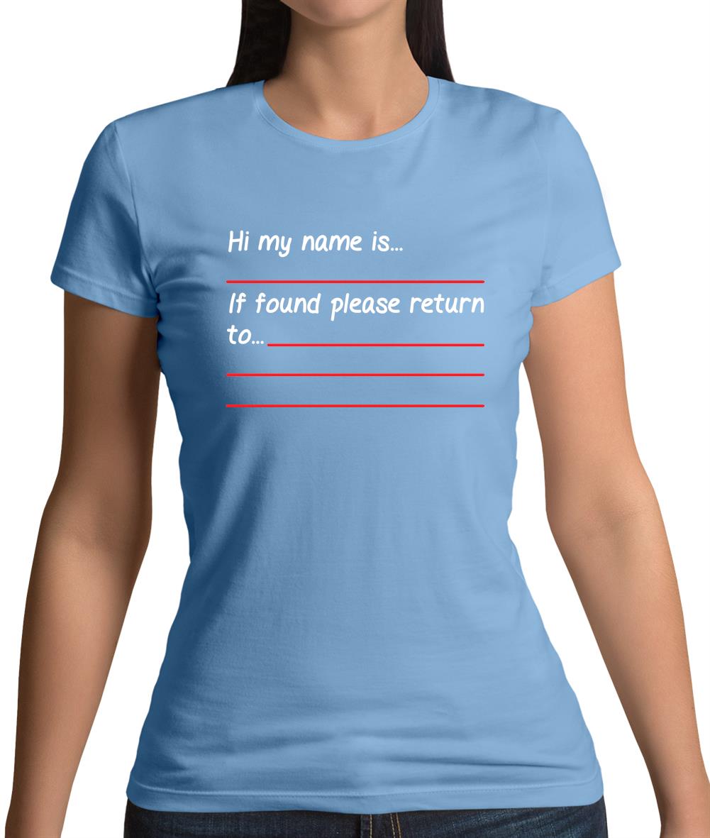 Hi My Name Is, If Found Please Return To Womens T-Shirt Hi My Name Is, If Found Please Return To Womens T-Shirt