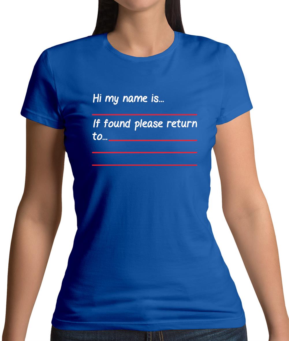 Hi My Name Is, If Found Please Return To Womens T-Shirt Hi My Name Is, If Found Please Return To Womens T-Shirt