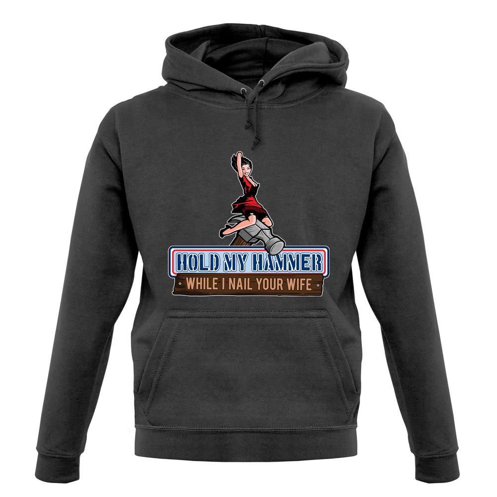 Hold My Hammer While I Nail.. unisex hoodie Hold My Hammer While I Nail.. unisex hoodie