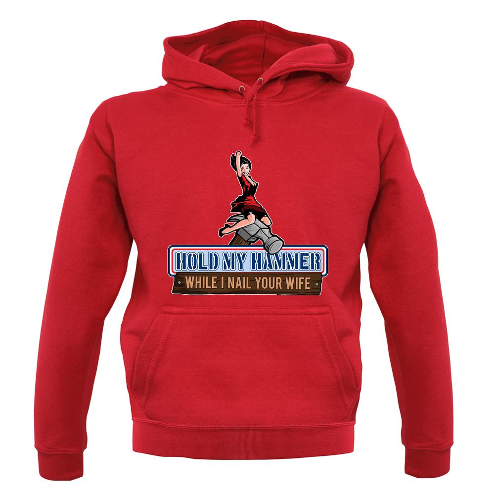 Hold My Hammer While I Nail.. unisex hoodie Hold My Hammer While I Nail.. unisex hoodie