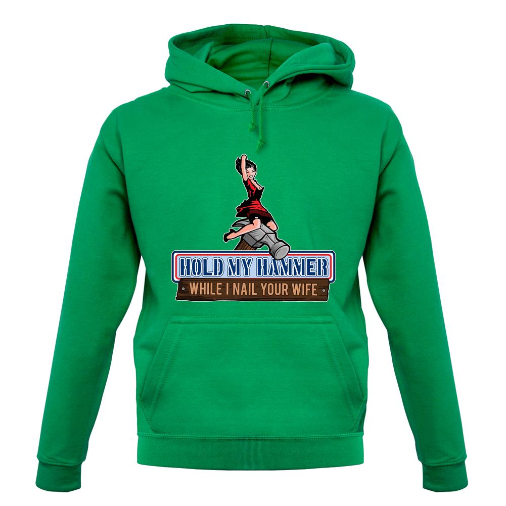 Hold My Hammer While I Nail.. unisex hoodie Hold My Hammer While I Nail.. unisex hoodie