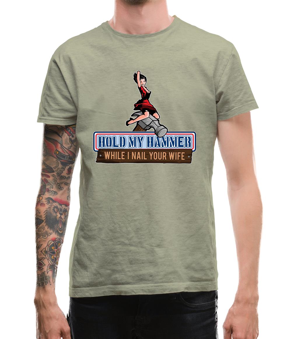 Hold My Hammer While I Nail.. Mens T-Shirt Hold My Hammer While I Nail.. Mens T-Shirt