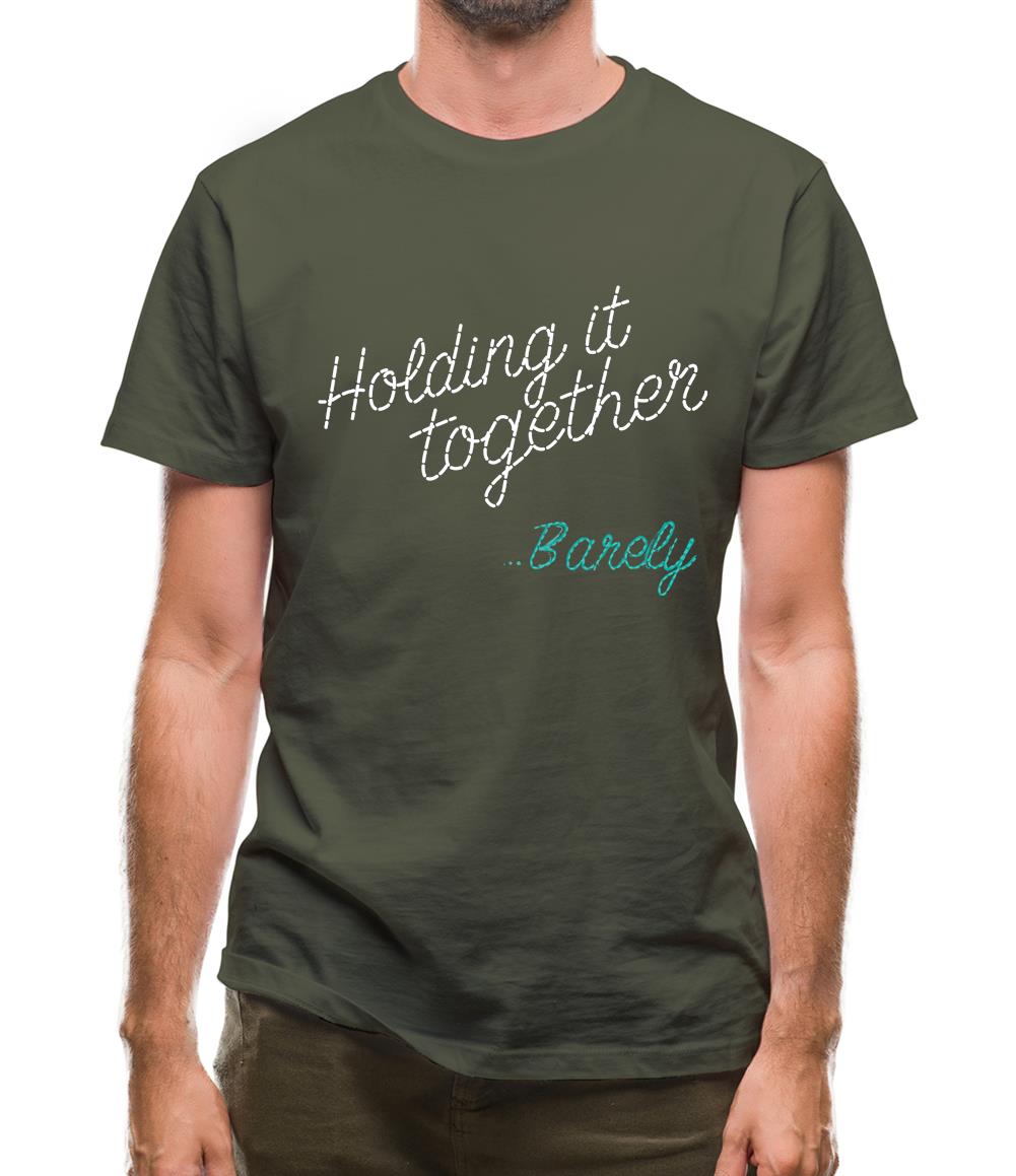Holding It Together, Barely Mens T-Shirt Holding It Together, Barely Mens T-Shirt