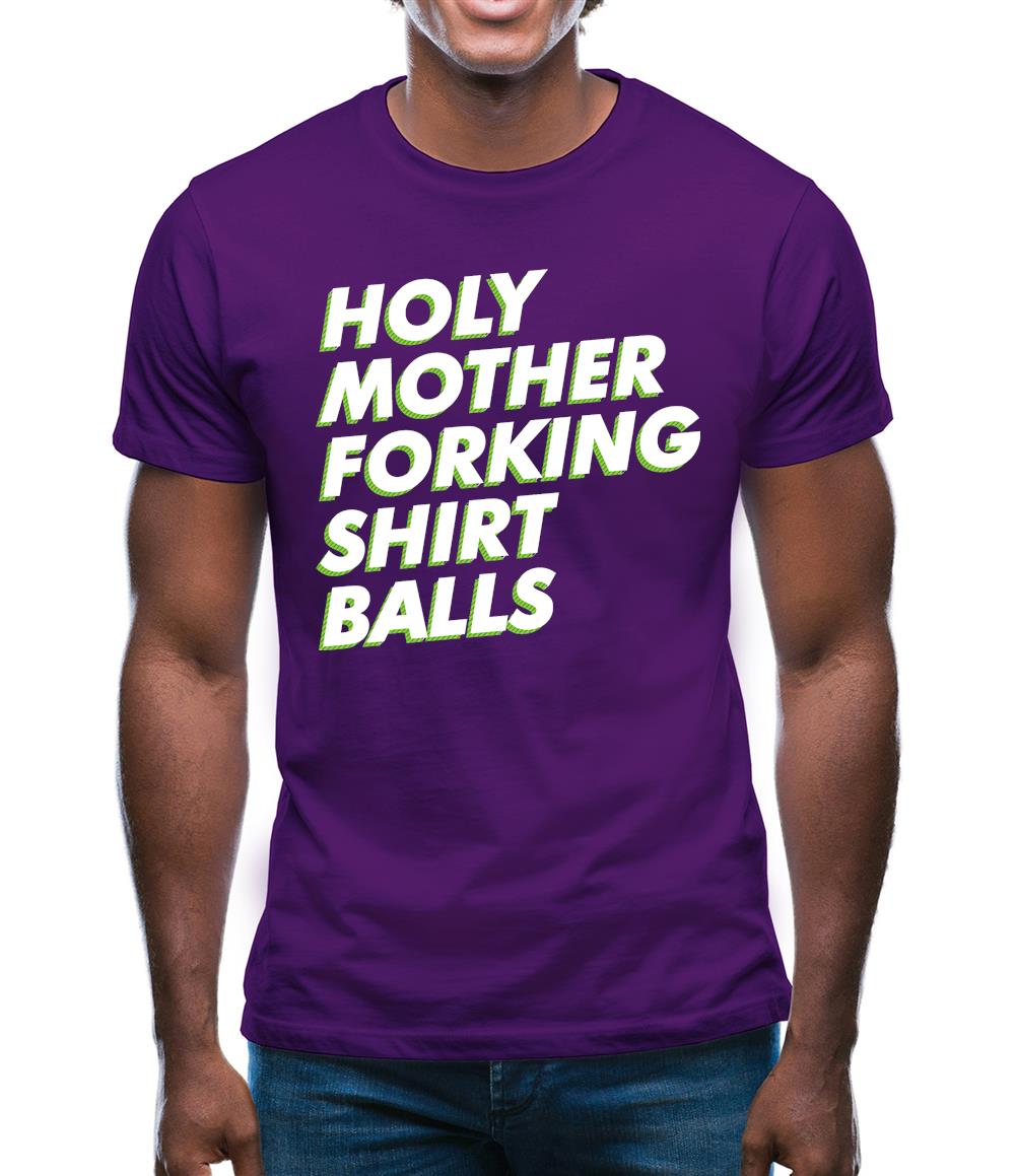 Holy Mother Forking Shirt Balls Mens T-Shirt Holy Mother Forking Shirt Balls Mens T-Shirt