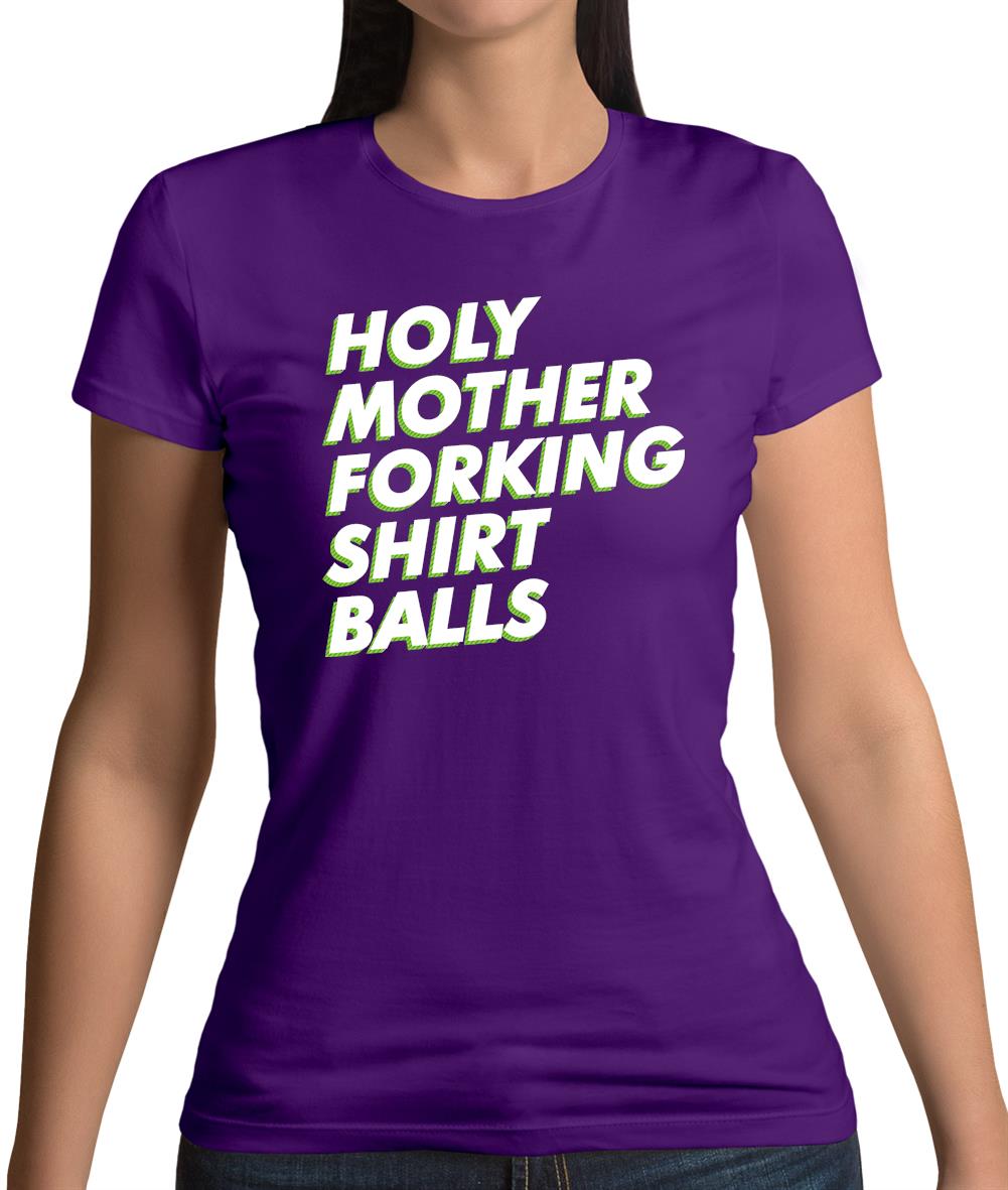 Holy Mother Forking Shirt Balls Womens T-Shirt Holy Mother Forking Shirt Balls Womens T-Shirt