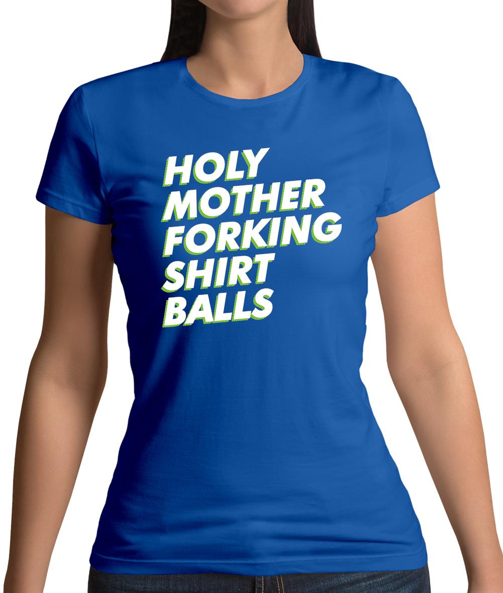 Holy Mother Forking Shirt Balls Womens T-Shirt Holy Mother Forking Shirt Balls Womens T-Shirt