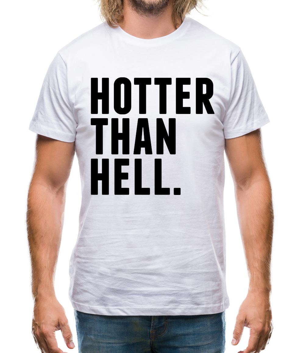 Hotter Than Hell Mens T-Shirt Hotter Than Hell Mens T-Shirt