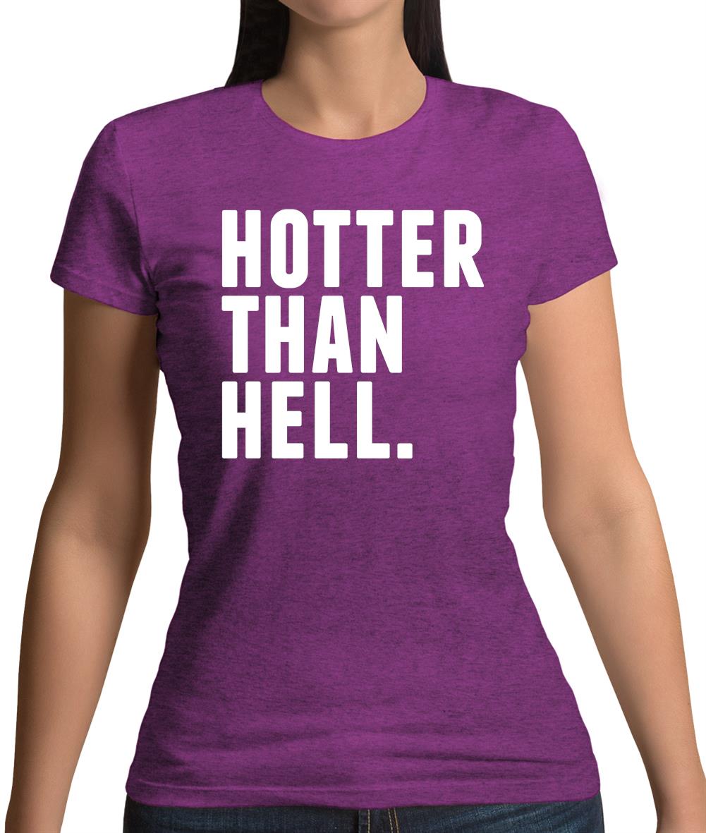 Hotter Than Hell Womens T-Shirt Hotter Than Hell Womens T-Shirt