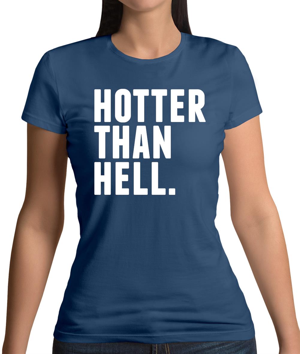 Hotter Than Hell Womens T-Shirt Hotter Than Hell Womens T-Shirt