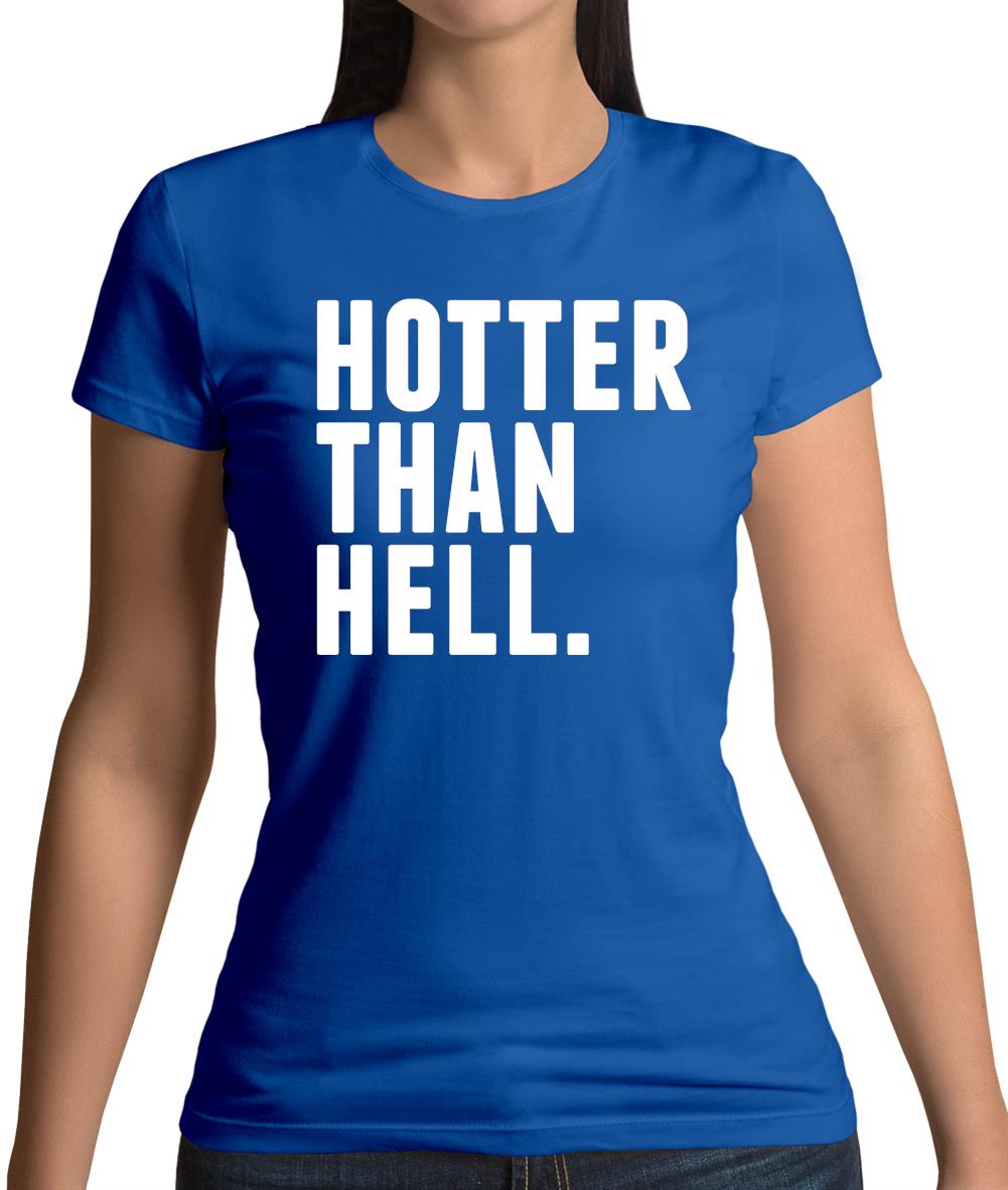 Hotter Than Hell Womens T-Shirt Hotter Than Hell Womens T-Shirt