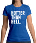 Hotter Than Hell Womens T-Shirt Hotter Than Hell Womens T-Shirt