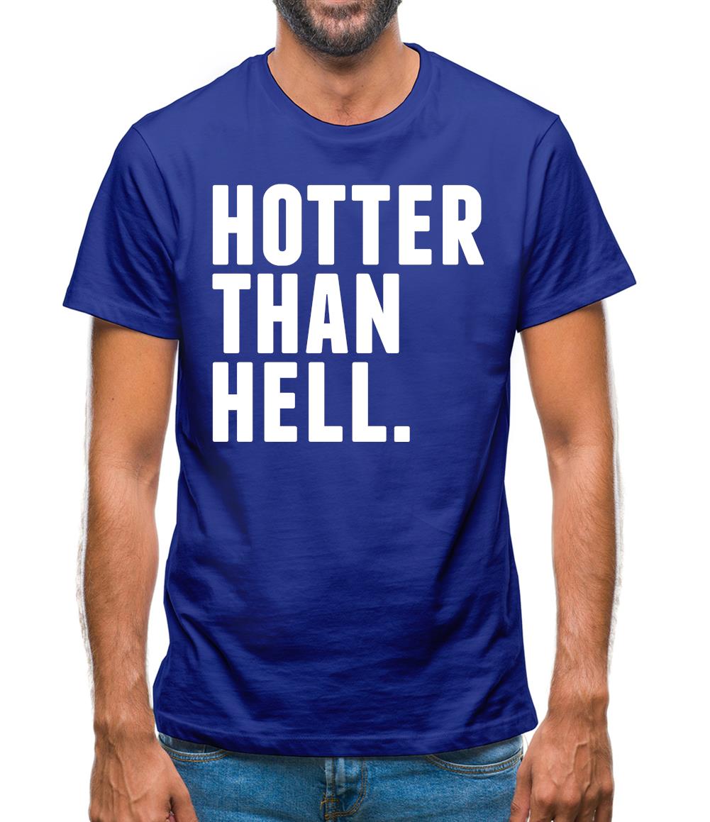 Hotter Than Hell Mens T-Shirt Hotter Than Hell Mens T-Shirt
