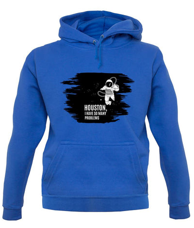 Houston, I Have So Many Problems Unisex Hoodie
