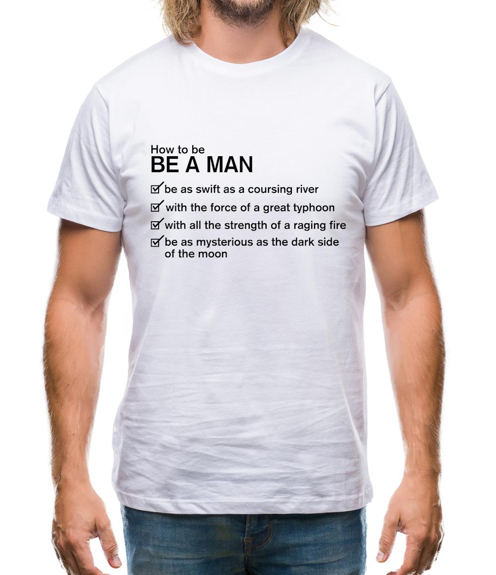 How To Be a Man Mens T-Shirt How To Be a Man Mens T-Shirt