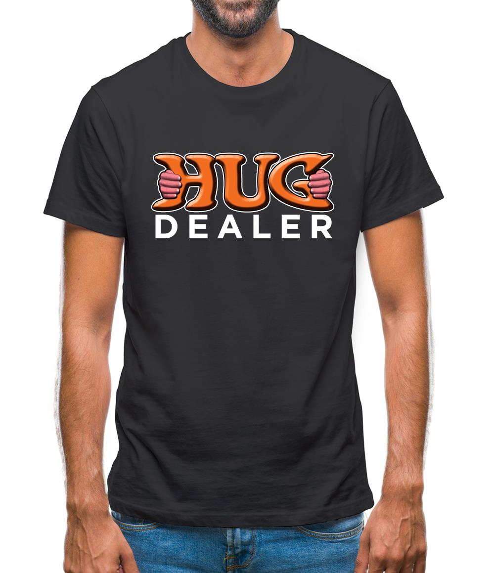 Hug Dealer Mens T-Shirt Hug Dealer Mens T-Shirt