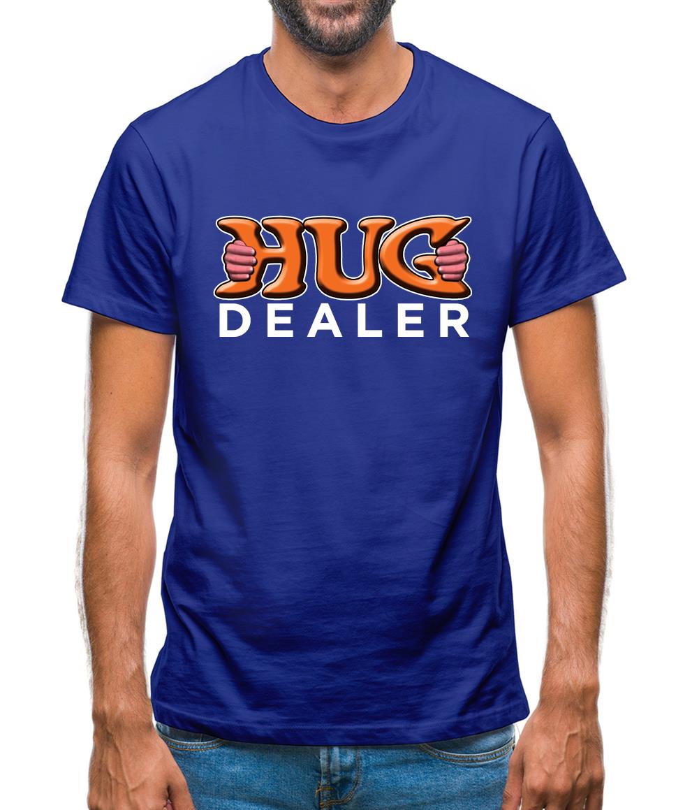 Hug Dealer Mens T-Shirt Hug Dealer Mens T-Shirt