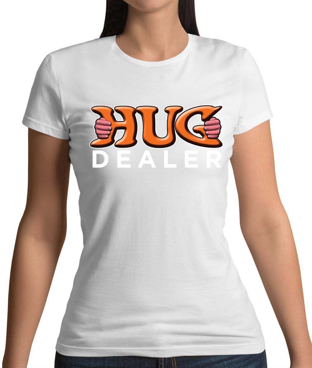Hug Dealer Womens T-Shirt
