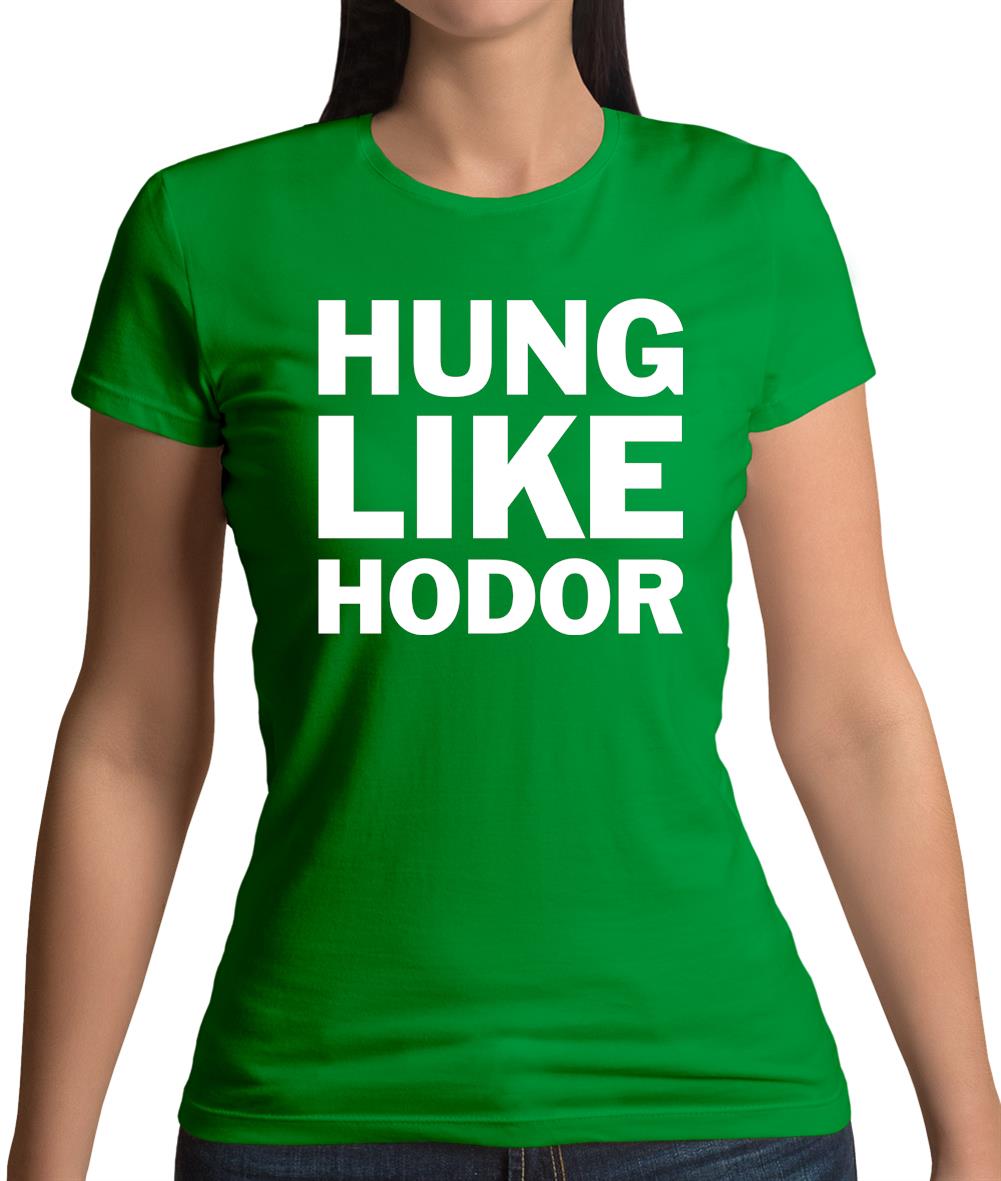 Hung Like Hodor Womens T-Shirt Hung Like Hodor Womens T-Shirt
