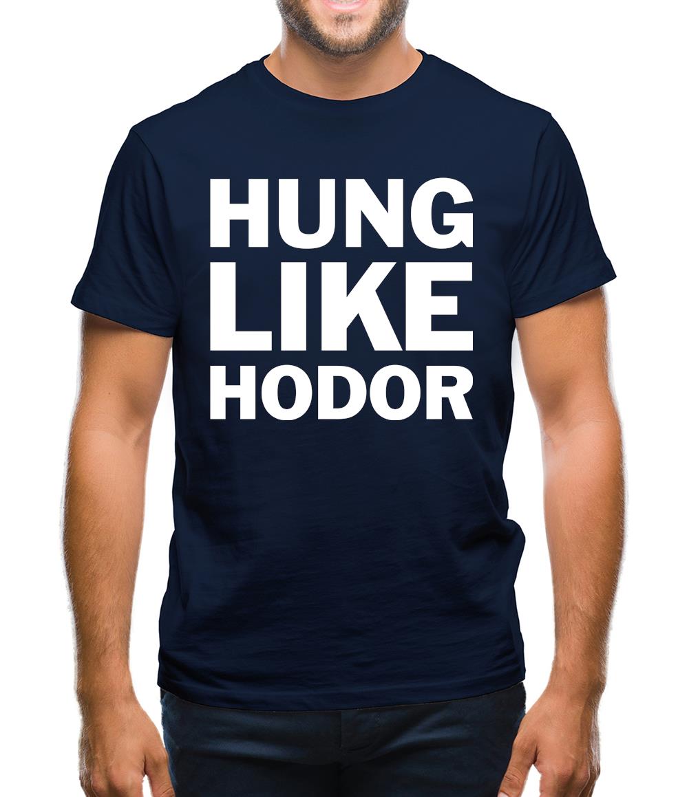Hung Like Hodor Mens T-Shirt Hung Like Hodor Mens T-Shirt