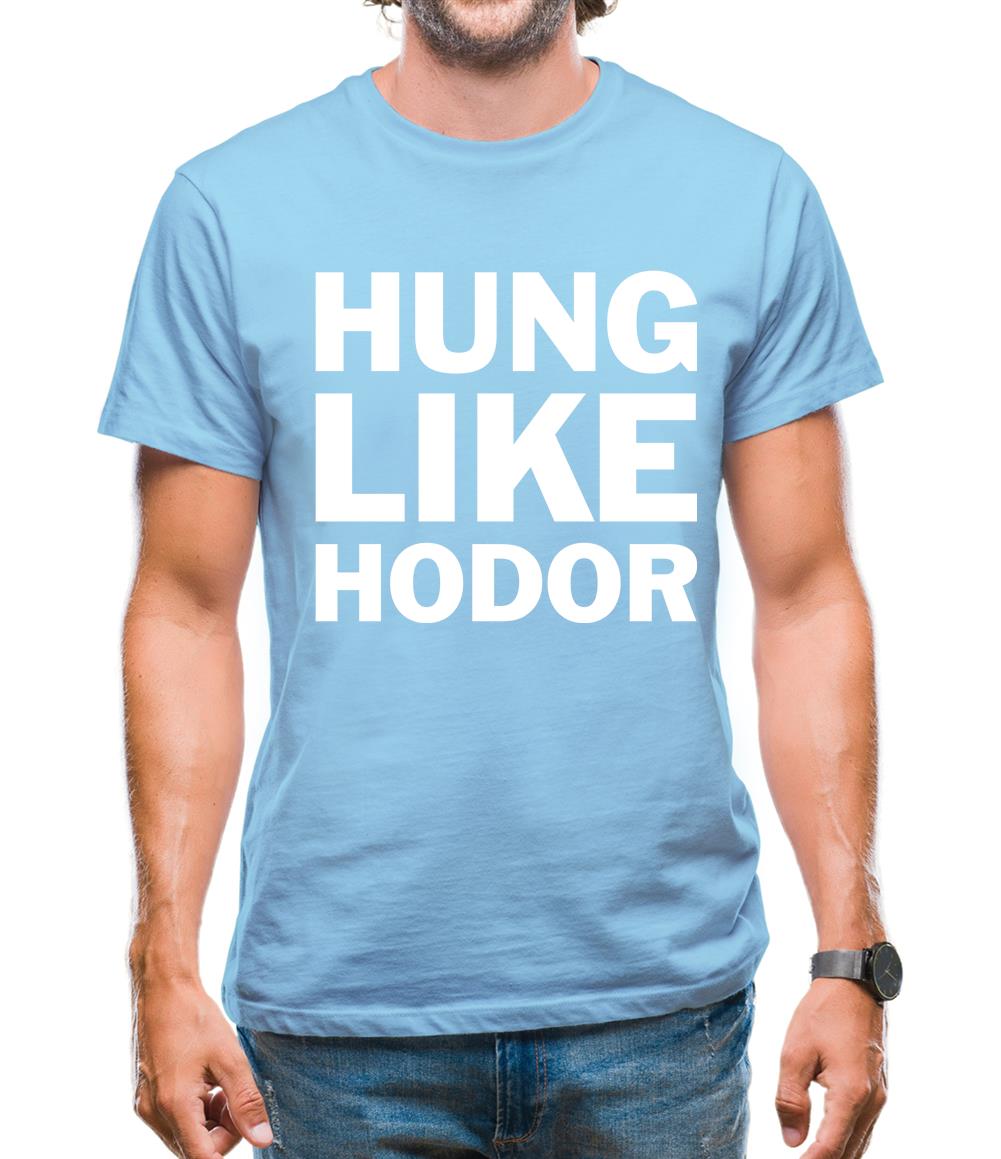 Hung Like Hodor Mens T-Shirt Hung Like Hodor Mens T-Shirt