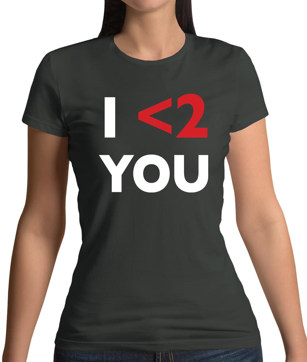 I <2 You Womens T-Shirt I <2 You Womens T-Shirt