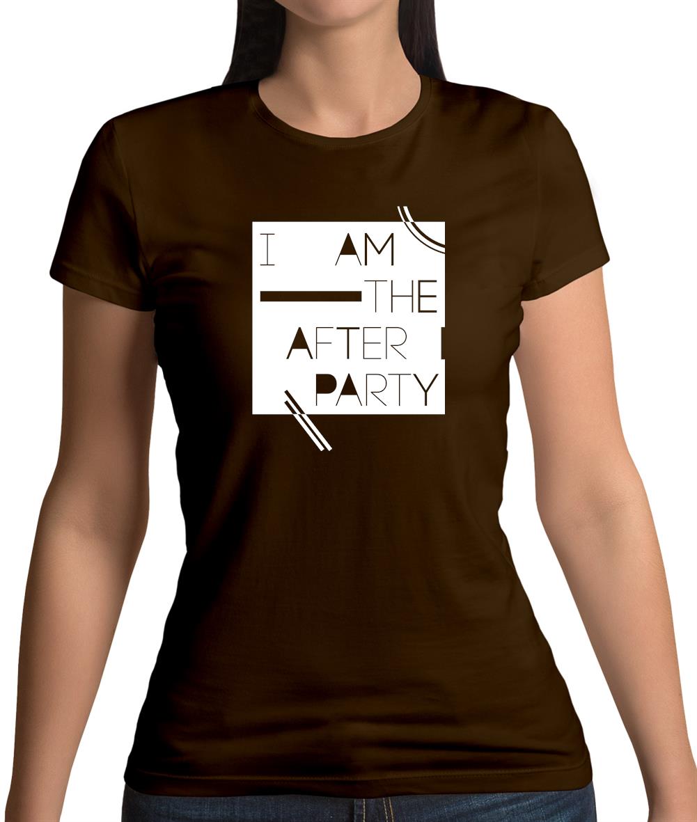 I Am The After Party Womens T-Shirt I Am The After Party Womens T-Shirt