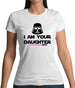 I Am Your Daughter Womens T-Shirt I Am Your Daughter Womens T-Shirt