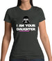 I Am Your Daughter Womens T-Shirt I Am Your Daughter Womens T-Shirt