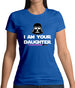 I Am Your Daughter Womens T-Shirt I Am Your Daughter Womens T-Shirt