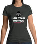 I Am Your Mother DV Womens T-Shirt I Am Your Mother DV Womens T-Shirt