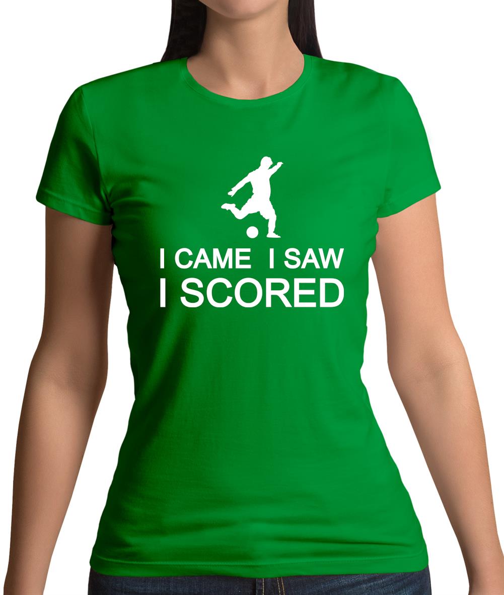 I Came I Saw I Scored Womens T-Shirt I Came I Saw I Scored Womens T-Shirt